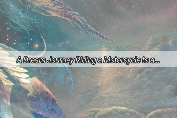 A Dream Journey Riding a Motorcycle to a Chaotic Homecoming with a Bunch of Strangers